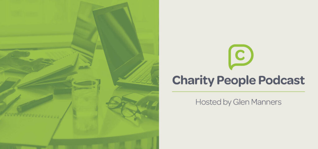 Charity People Podcast - Hosted by Glen Manners